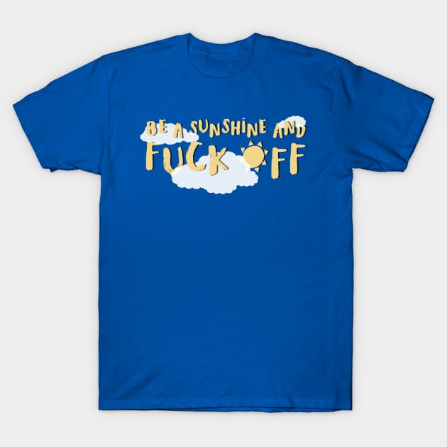 Be a Sunshine - Funny T-Shirt by Pointless_Peaches